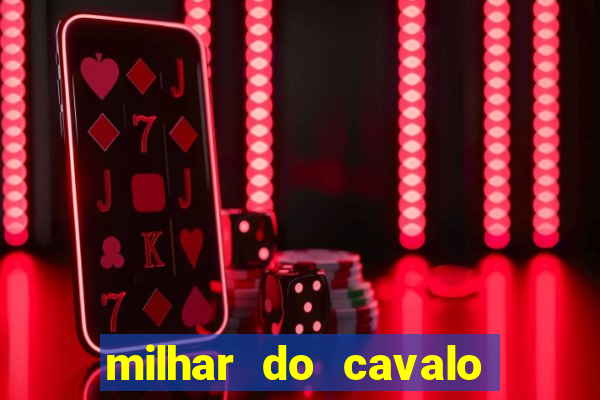 milhar do cavalo que mais sai